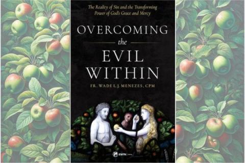 Bokomslag till "Overcoming the Evil Within: The Reality of Sin and the Transforming Power of God's Grace and Mercy" av fader Wade Menezes